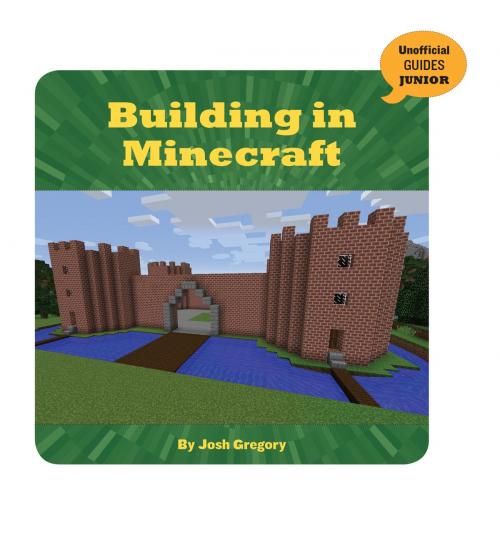 Cover of the book Building in Minecraft by Josh Gregory, Cherry Lake Publishing