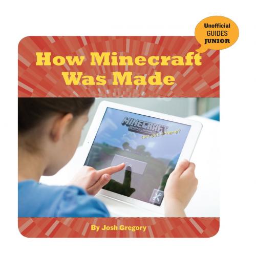 Cover of the book How Minecraft Was Made by Josh Gregory, Cherry Lake Publishing