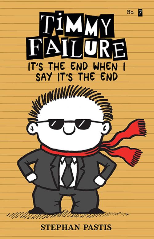 Cover of the book Timmy Failure It’s the End When I Say It’s the End by Stephan Pastis, Candlewick Press