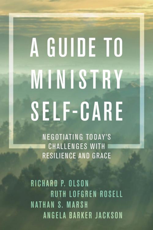 Cover of the book A Guide to Ministry Self-Care by Richard P. Olson, Ruth Lofgren Rosell, Nathan S. Marsh, Angela Barker Jackson, Rowman & Littlefield Publishers