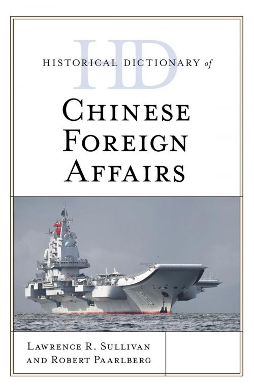 Cover of the book Historical Dictionary of Chinese Foreign Affairs by Lawrence R. Sullivan, Rowman & Littlefield Publishers