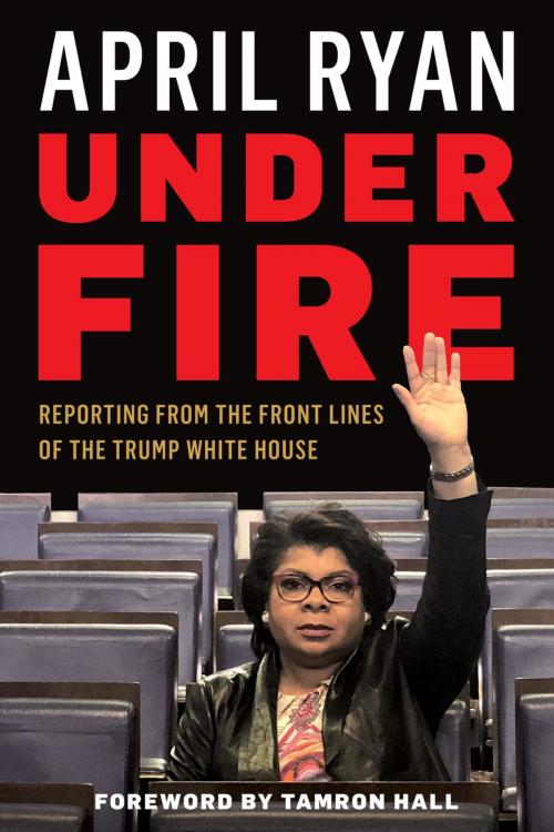 Cover of the book Under Fire by April Ryan, Rowman & Littlefield Publishers