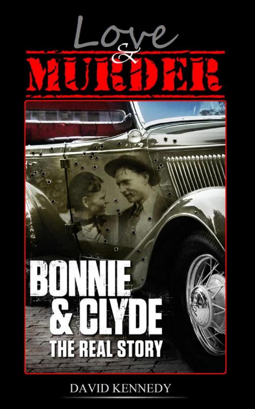 Cover of the book Love & Murder The Lives and Crimes of Bonnie and Clyde by David Kennedy, David Kennedy
