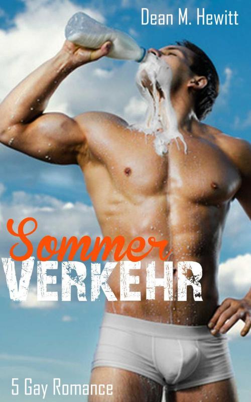 Cover of the book Sommerverkehr: 5 Gay Romance in einem Band by Dean M. Hewitt, Intimate Dreams