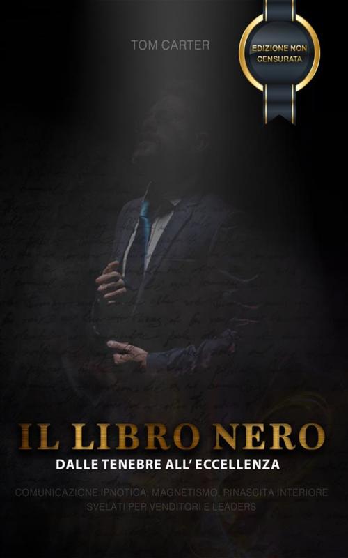 Cover of the book IL LIBRO NERO - Dalle Tenebre all'Eccellenza by Tom Carter, Tom Carter