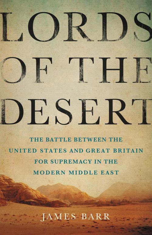 Cover of the book Lords of the Desert by James Barr, Basic Books