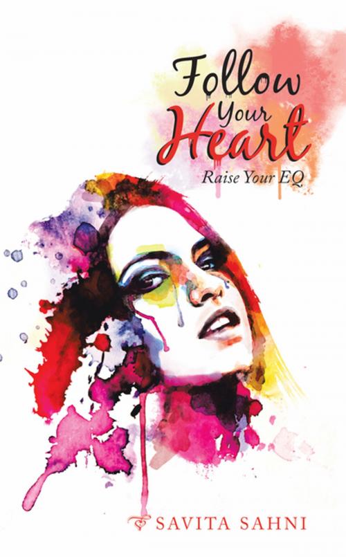 Cover of the book Follow Your Heart by Savita Sahni, Partridge Publishing India