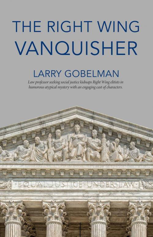 Cover of the book The Right Wing Vanquisher by Larry Gobelman, BookBaby