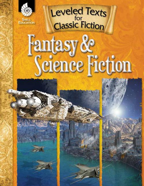 Cover of the book Leveled Texts for Classic Fiction: Fantasy and Science Fiction by Stephanie Paris, Shell Education
