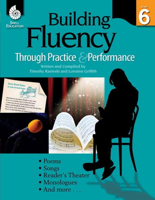 Cover of the book Building Fluency Through Practice & Performance Grade 6 by Timothy Rasinski, Shell Education