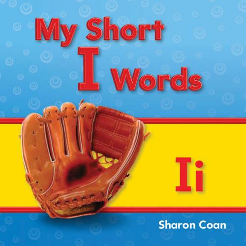 Cover of the book My Short I Words by Sharon Coan, Teacher Created Materials