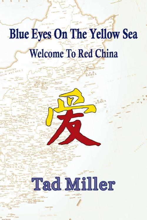 Cover of the book Blue Eyes on the Yellow Sea by Tad Miller, AuthorHouse