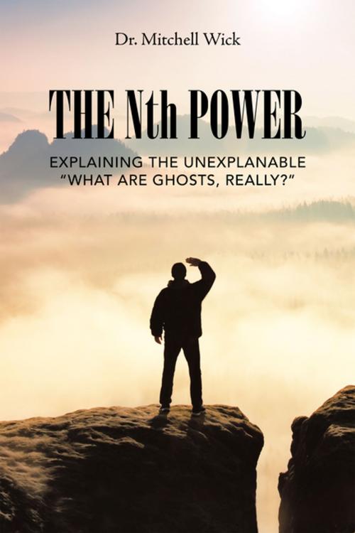 Cover of the book The Nth Power by Dr. Mitchell Wick, AuthorHouse