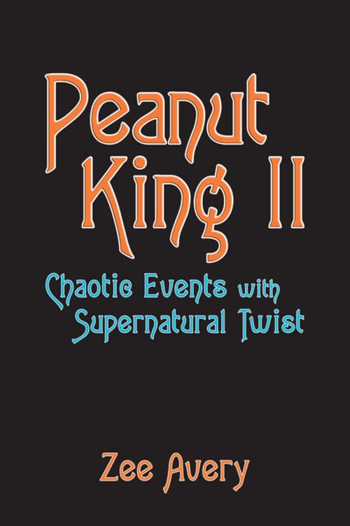 Cover of the book Peanut King Ii by Zee Avery, AuthorHouse