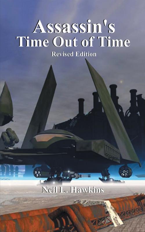 Cover of the book Assassin’S Time out of Time by Neil L. Hawkins, AuthorHouse