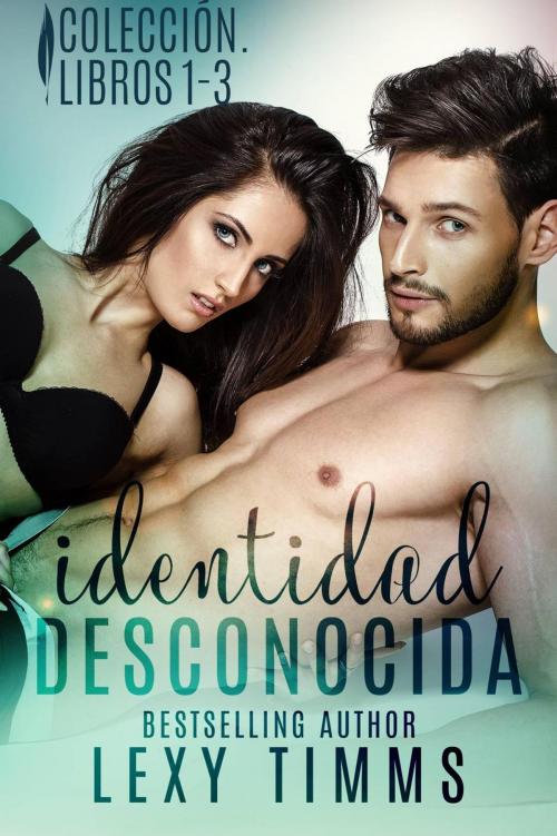 Cover of the book Identidad Desconocida. Colección. Libros 1 - 3 by Lexy Timms, Babelcube Inc.