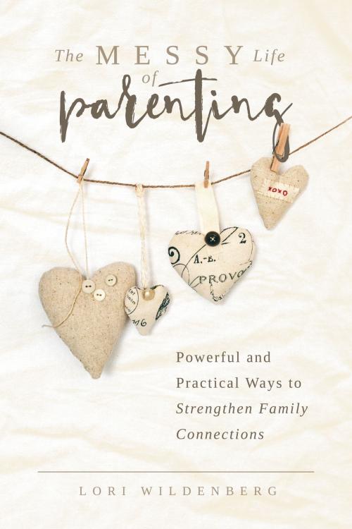 Cover of the book The Messy Life of Parenting by Lori Wildenberg, New Hope Publishers