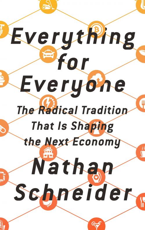 Cover of the book Everything for Everyone by Nathan Schneider, PublicAffairs