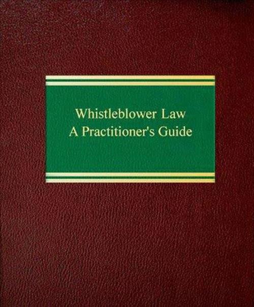 Cover of the book Whistleblower Law: A Practitioner's Guide by Lisa J. Banks, Law Journal Press