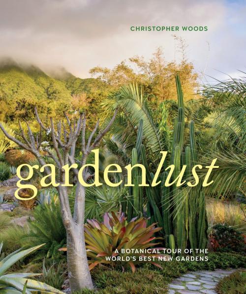 Cover of the book Gardenlust by Christopher Woods, Timber Press