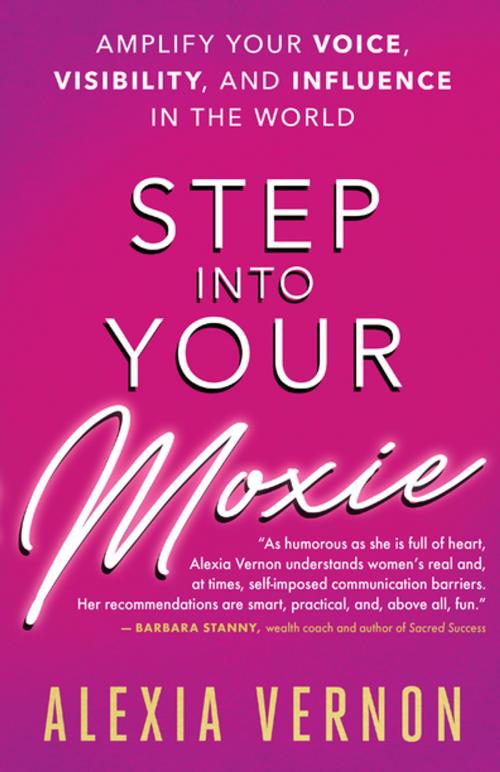 Cover of the book Step into Your Moxie by Alexia Vernon, New World Library