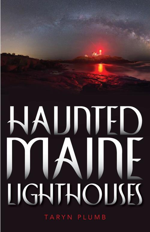 Cover of the book Haunted Maine Lighthouses by Taryn Plumb, Down East Books