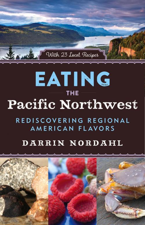 Cover of the book Eating the Pacific Northwest by Darrin Nordahl, Chicago Review Press