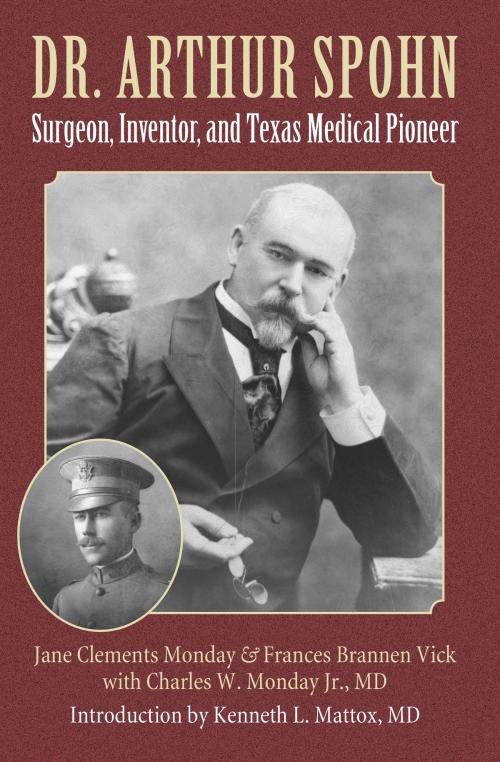 Cover of the book Dr. Arthur Spohn by Jane Clements Monday, Frances Brannen Vick, Dr. Charles W. Monday Jr., MD, Texas A&M University Press