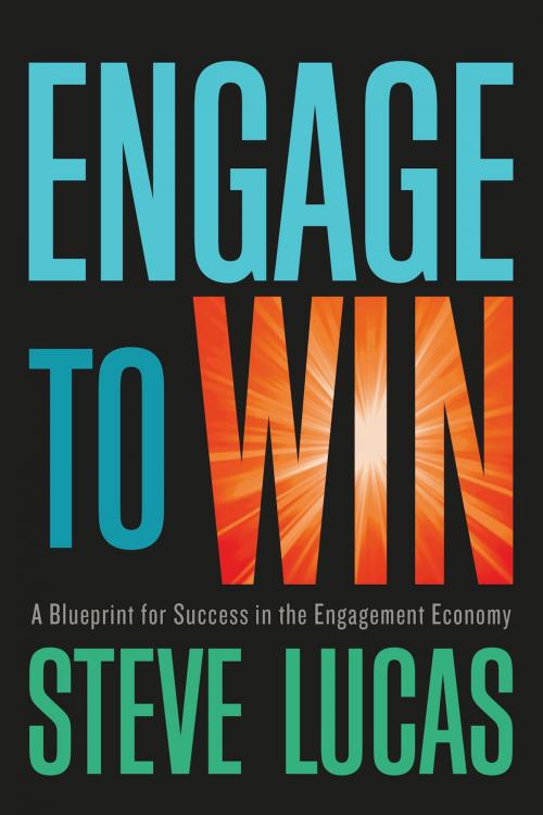 Cover of the book Engage to Win by Steve Lucas, Greenleaf Book Group Press