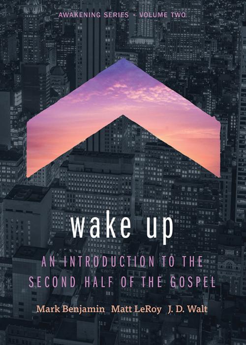 Cover of the book Wake Up: An Introduction to the Second Half of the Gospel by Mark Benjamin, Matt LeRoy, J.D. Walt, Asbury Seedbed Publishing
