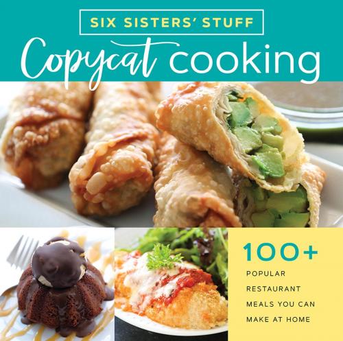 Cover of the book Copycat Cooking with Six Sisters' Stuff by Six Sisters' Stuff, Deseret Book Company