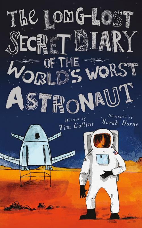 Cover of the book The Long-Lost Secret Diary of the World's Worst Astronaut by Tim Collins, North Star Editions