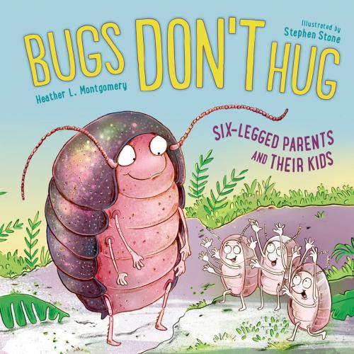 Cover of the book Bugs Don't Hug by Heather L. Montgomery, Charlesbridge