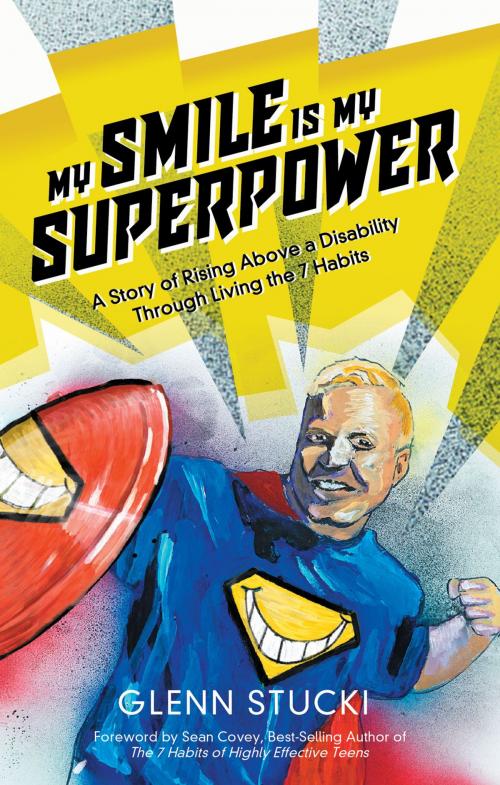 Cover of the book My Smile is my Super Power by Glenn Stucki, Mango Media