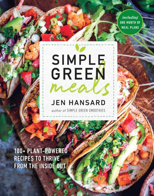 Cover of the book Simple Green Meals by Jen Hansard, Potter/Ten Speed/Harmony/Rodale