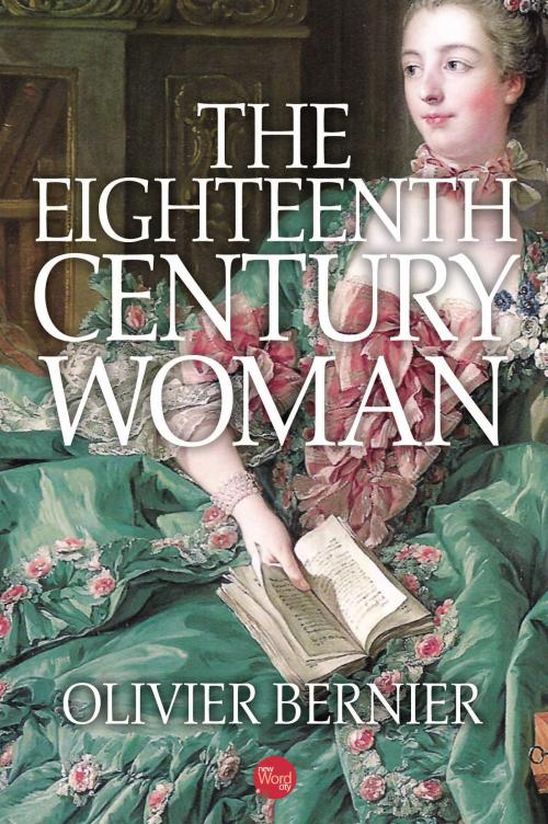 Cover of the book The Eighteenth Century Woman by Olivier Bernier, New Word City, Inc.