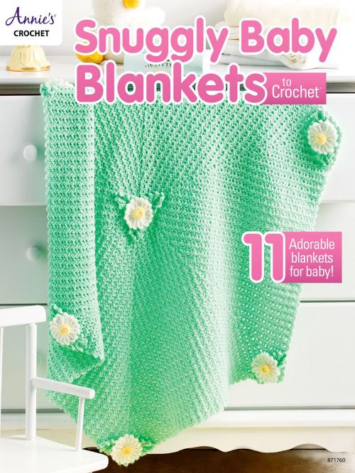 Cover of the book Snuggly Baby Blankets to Crochet by Annie's, Annie's