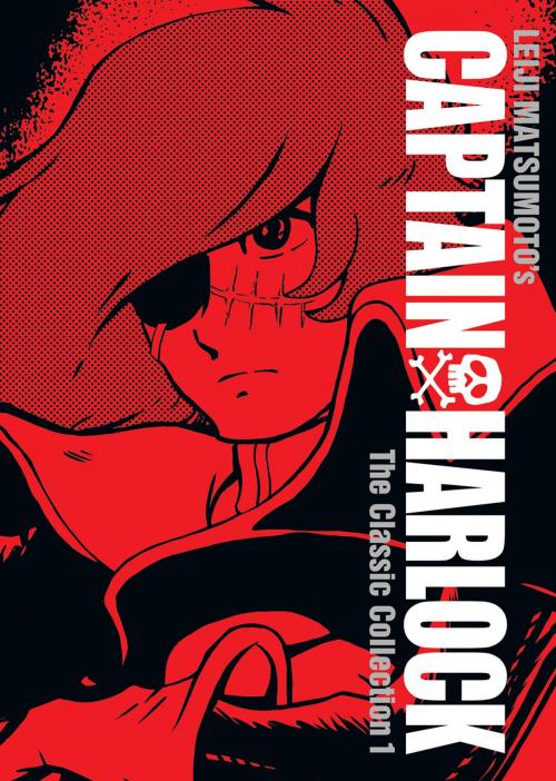 Cover of the book Captain Harlock: The Classic Collection Vol. 1 by Leiji Matsumoto, Seven Seas Entertainment
