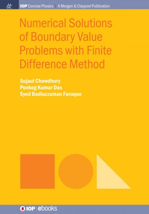 Cover of the book Numerical Solutions of Boundary Value Problems with Finite Difference Method by Sujaul Chowdhury, Ponkog Kumar Das, Syed Badiuzzaman Faruque, Morgan & Claypool Publishers