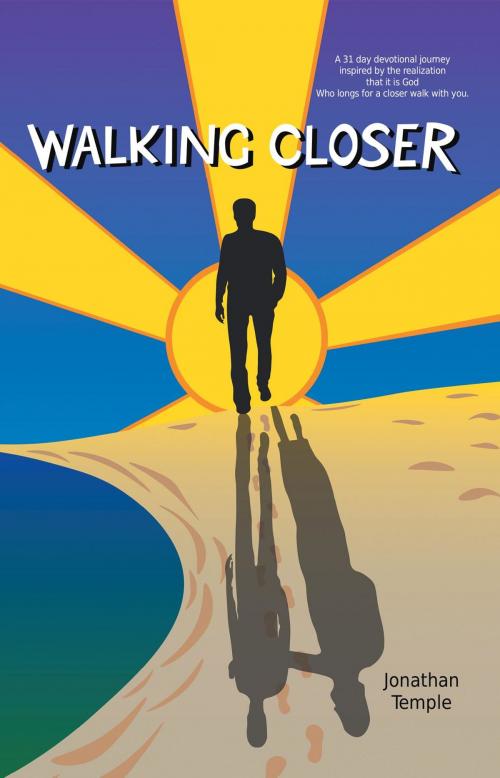 Cover of the book Walking Closer by Jonathan Temple, Westwood Books Publishing LLC