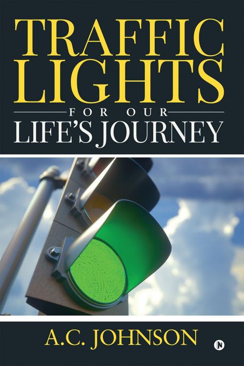 Cover of the book Traffic Lights for our Life's Journey by A.C.Johnson, Notion Press