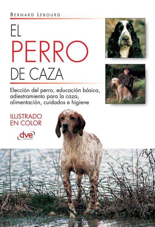 Cover of the book El perro de caza by Bernard Lebourg, De Vecchi