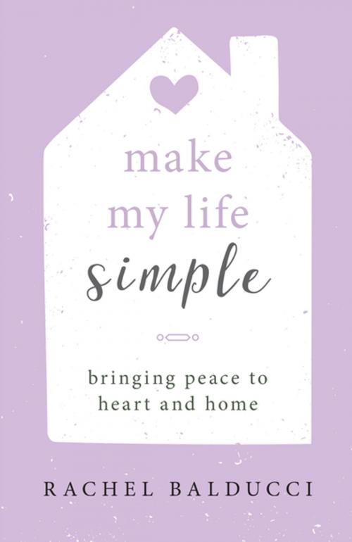 Cover of the book Make My Life Simple by Rachel Balducci, Our Sunday Visitor