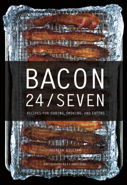 Cover of the book Bacon 24/7: Recipes for Curing, Smoking, and Eating (Expanded second edition) by Theresa Gilliam, Countryman Press