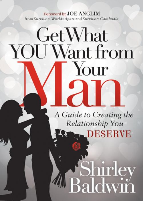 Cover of the book Get What You Want from Your Man by Shirley Baldwin, Morgan James Publishing