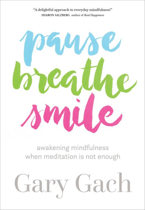 Cover of the book Pause, Breathe, Smile by Gary Gach, Sounds True