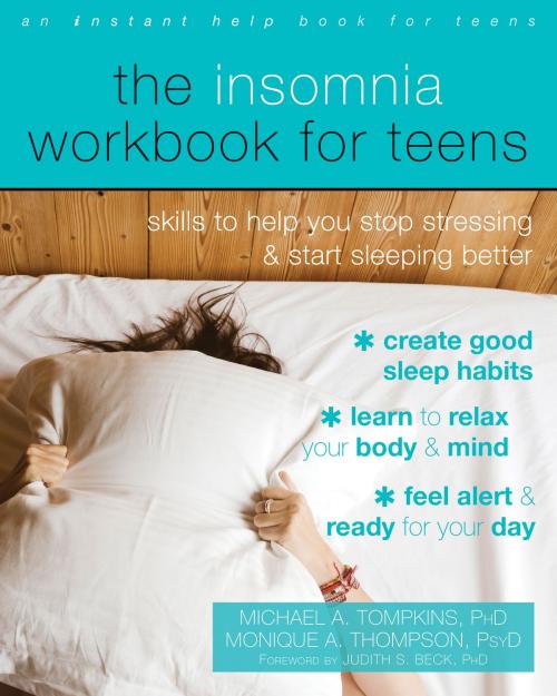 Cover of the book The Insomnia Workbook for Teens by Michael A. Tompkins, PhD, ABPP, Monique A. Thompson, PsyD, New Harbinger Publications