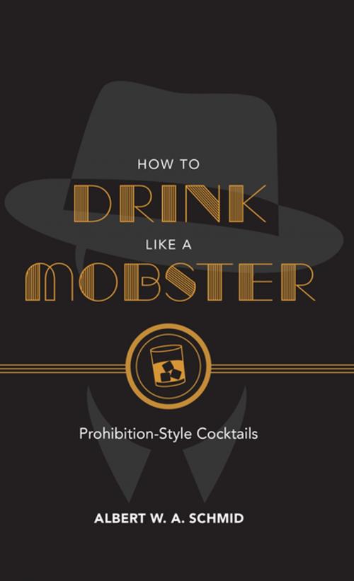 Cover of the book How to Drink Like a Mobster by Albert W. A. Schmid, Red Lightning Books