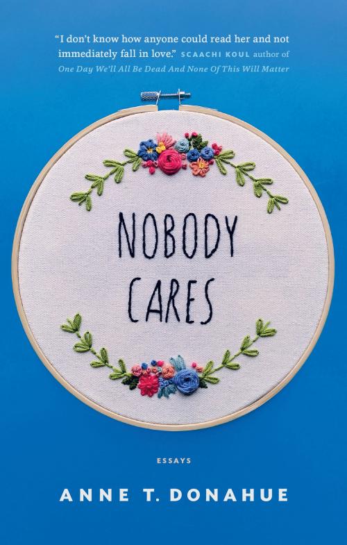 Cover of the book Nobody Cares by Anne T. Donahue, ECW Press