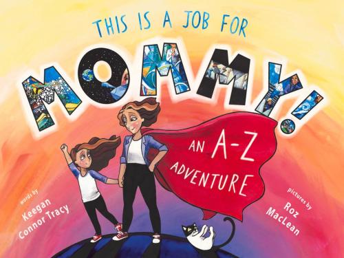 Cover of the book This is a Job for Mommy! by Keegan Connor Tracy, Roz MacLean, Promontory Press Inc.